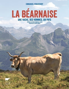 La Béarnaise: Une vache, des hommes, un pays