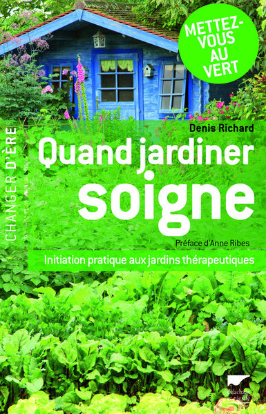 Quand jardiner soigne: Initiation pratique aux jardins thérapeutiques