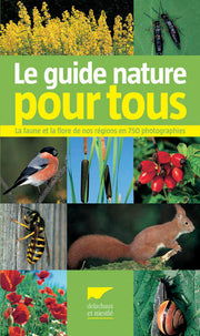 Le Guide nature pour tous: La faune et la flore de nos régions en 750 photographies