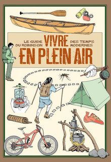 Vivre en plein air: Le guide du Robinson des temps modernes