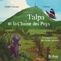 Talpa et la Chaîne des Puys - Voyage au pays des Taupes Géantes