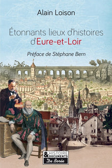 Etonnants lieux d'histoire en Eure-et-Loir
