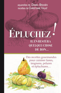 Épluchez ! Il en restera quelque chose de bon...