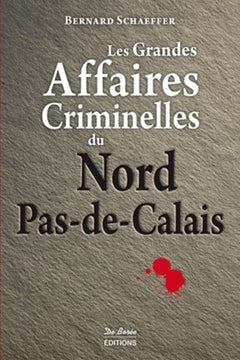 NORD PAS DE CALAIS GRANDES AFFAIRES CRIMINELLES