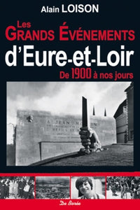 Grands événements d'Eure et Loir de 1900 à nos jours