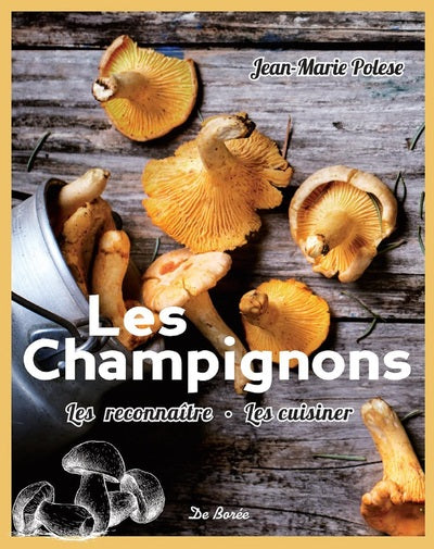 Les champignons les reconnaître, les cuisiner