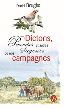 Dictons, proverbes et autres sagesses de nos campagnes