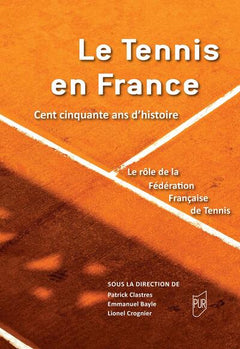 Le tennis en France, 150 ans d'histoire