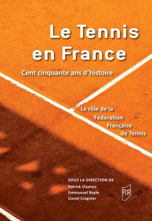 Le tennis en France, 150 ans d'histoire