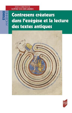 Contresens créateurs dans l'exégèse et la lecture des textes antiques