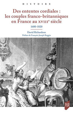 Des ententes cordiales : les couples franco-britanniques en France au XVIIIe siècle