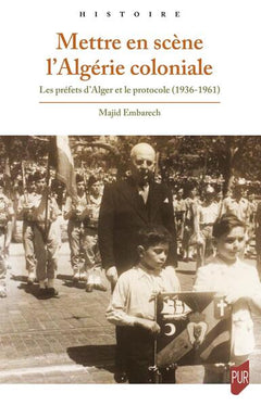 Mettre en scène l'Algérie coloniale