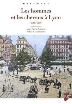 Les Hommes et les chevaux à Lyon 1880 - 1939
