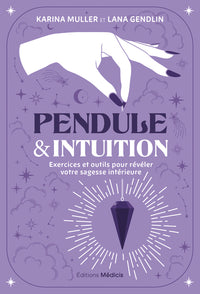 Pendule & intuition - Exercices et outils pour révéler votre sagesse intérieure