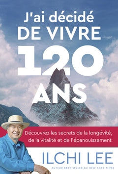 J'ai décidé de vivre 120 ans