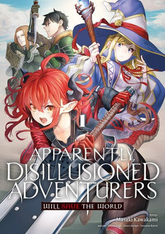 Apparently, Disillusioned Adventurers Will Save the World - Tome 01