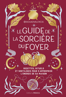 Le guide de la sorcière du foyer