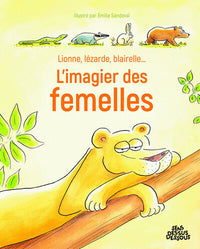 Lionne, lézarde, blairelle - L' imagier des femelles