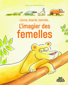 Lionne, lézarde, blairelle - L' imagier des femelles