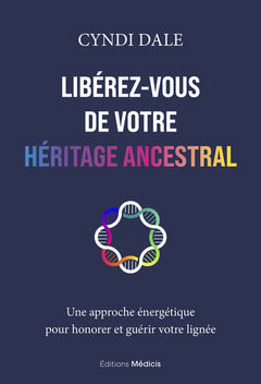 Libérez-vous de votre héritage ancestral - Une approche énergétique pour honorer et guérir votre lignée