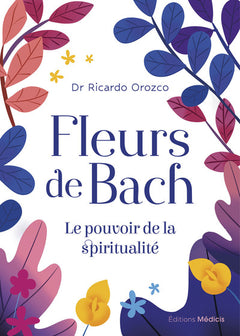 Fleurs de Bach - Le pouvoir de la spiritualité