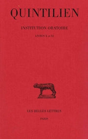 Institution oratoire. Tome VI : Livres X et XI