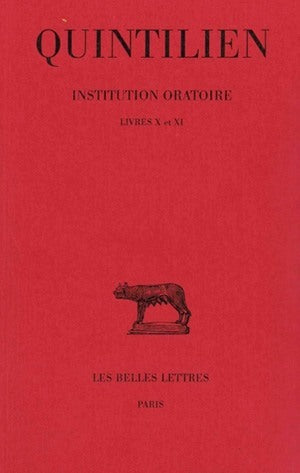 Institution oratoire. Tome VI : Livres X et XI
