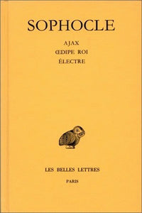 Tragédies. Tome II : Ajax - Œdipe Roi - Electre