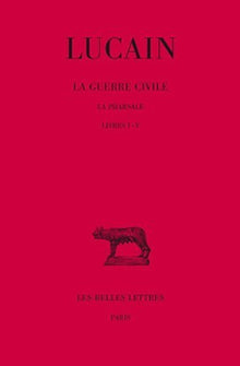 La Guerre civile. La Pharsale. Tome I