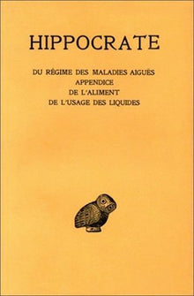 Du régime des maladies aiguës - Appendice - De l'aliment - De l'usage des liquides