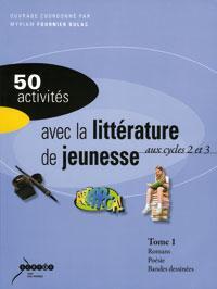 50 activités avec la littérature de jeunesse aux cycle 2 et 3 : Tome 1