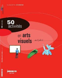 50 activités en arts visuels au cycle 2