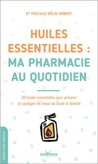 Huiles essentielles : Ma pharmacie au quotidien