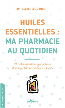 Huiles essentielles : Ma pharmacie au quotidien