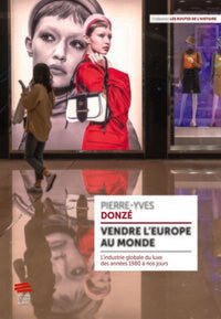 Vendre l'Europe au monde: L'industrie globale du luxe des années 1980 à nos jours