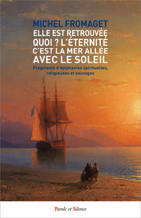 Elle est retrouvée ! Quoi ? L'éternité c'est la mer allée avec le soleil