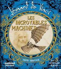 Léonard de Vinci - Les incroyables machines