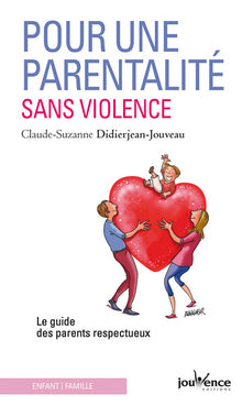 Pour une parentalité sans violence: le guide des parents respectueux
