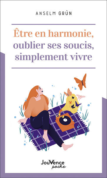 Être en harmonie, oublier ses soucis, simplement vivre
