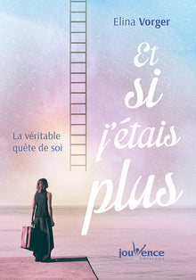 Et si j'étais plus: La véritable quête de soi