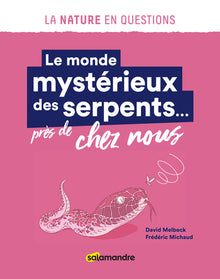 Le monde mystérieux des serpents... près de chez nous