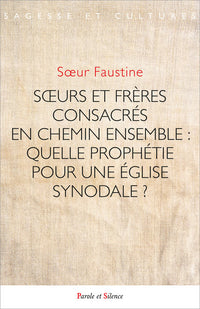 Soeurs et frères consacrés en chemin ensemble :