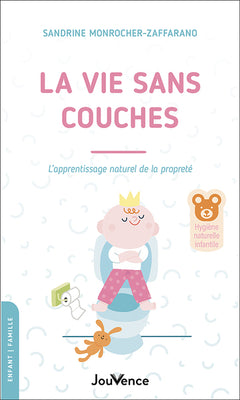 La vie sans couches: L'apprentissage naturel de la propreté
