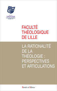 La rationalité de la théologie : perspectives et articulations