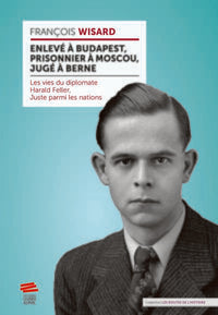 Enlevé à Budapest, prisonnier à Moscou, jugé à Berne