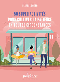 50 supers activités pour cultiver la patience en toutes circonstances