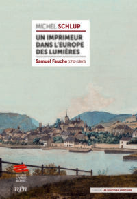 Un imprimeur dans l'Europe des Lumières: Samuel Fauche
