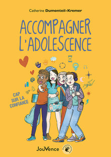 Accompagner l'adolescence: Cap sur la confiance
