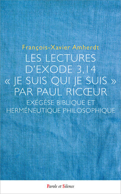 Les lectures d'Exode 3,14 - "Je suis qui je suis" par Paul Ricoeur