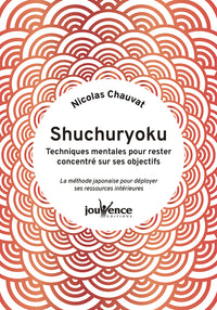 Shuchuryoku : techniques mentales pour rester concentré sur ses objectifs